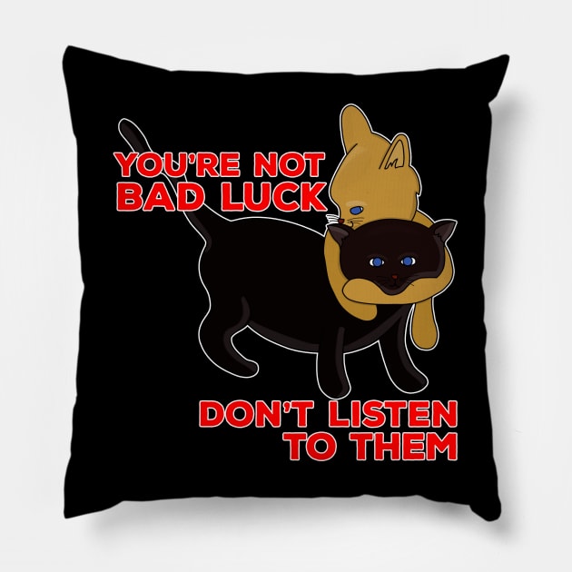 You're Not Bad Luck Don't Listen To Them Pillow by DiegoCarvalho