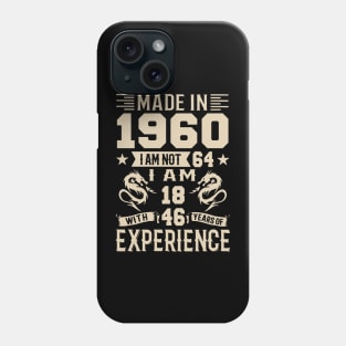 Made In 1960 I Am Not 64 I Am 18 With 46 Years Of Experience Phone Case