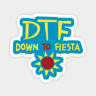 DTF - Down to Fiesta Magnet