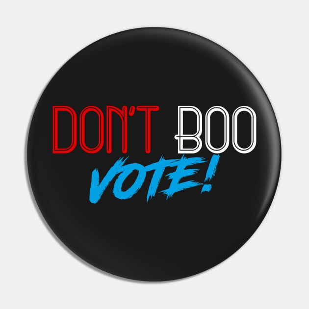 Don't Boo, Vote! Pin by garlic_creative