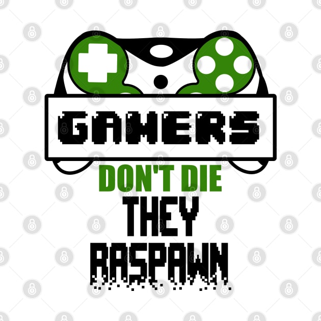 Gamers don't die They raspawn by Peach Lily Rainbow