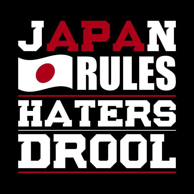 Japan Rules Haters Drool Nationality T-Shirt by BKFMerch