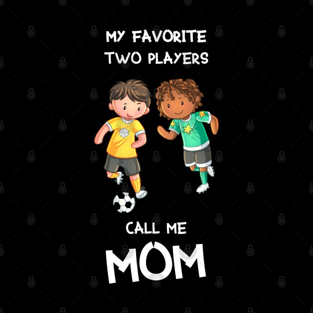 My favorite two players call me mom by BB Funny Store