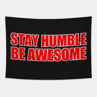 Stay Humble - Be Awesome Tapestry