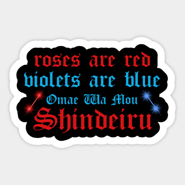 Roses Are Red Violets Blue Omae Wa Mou Shindeiru Omae Wa Mou Shindeiru Aufkleber Teepublic De Digital comics on webtoon, a valentine's day poem comes to life when hopeful and impressionable rose meets cool and collected violet.