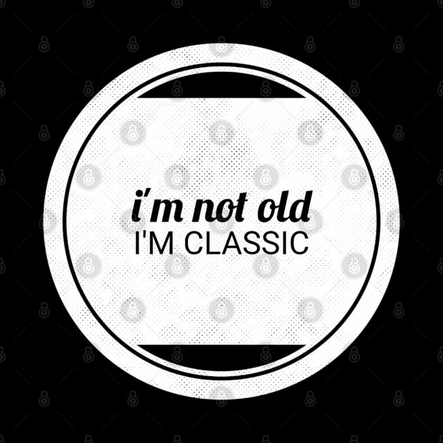im not old im classic 32 by naughtyoldboy