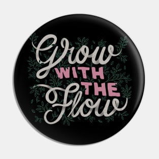 Grow With The Flow Pin