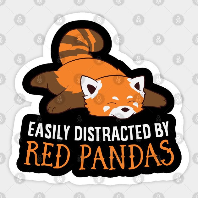 Easily Distracted By Red Pandas - Red Panda - Sticker