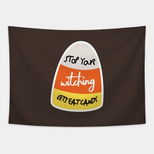 stop your witching, lets eat candy - halloween Tapestry
