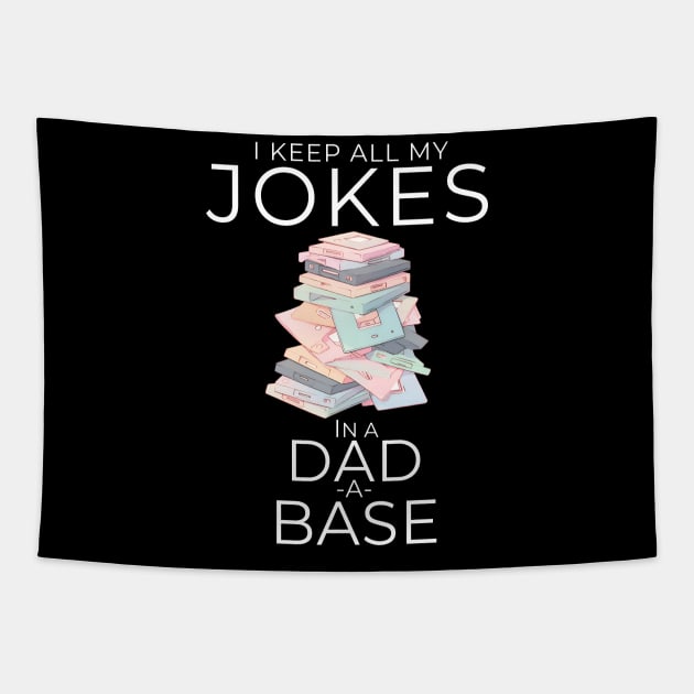 I Keep All My Dad Jokes In A Dad-a-base Tapestry by Snoe