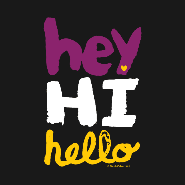Hey Hi Hello - friendly hand painted lettering typography design by Steph Calvert Art