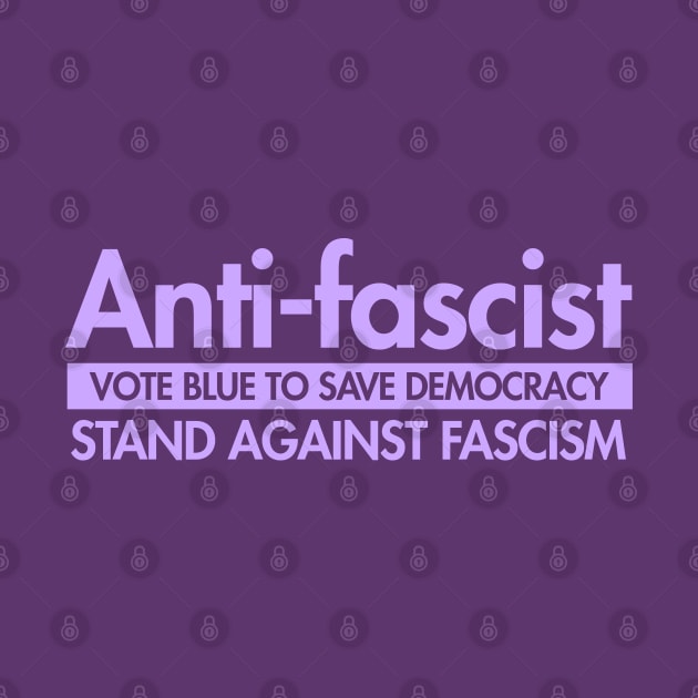 Anti-Fascist - Vote Blue to Save Democracy by Tainted