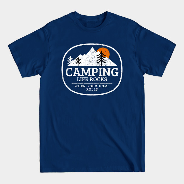 Discover Life rocks when your home rolls Camping Camper - Camping - T-Shirt