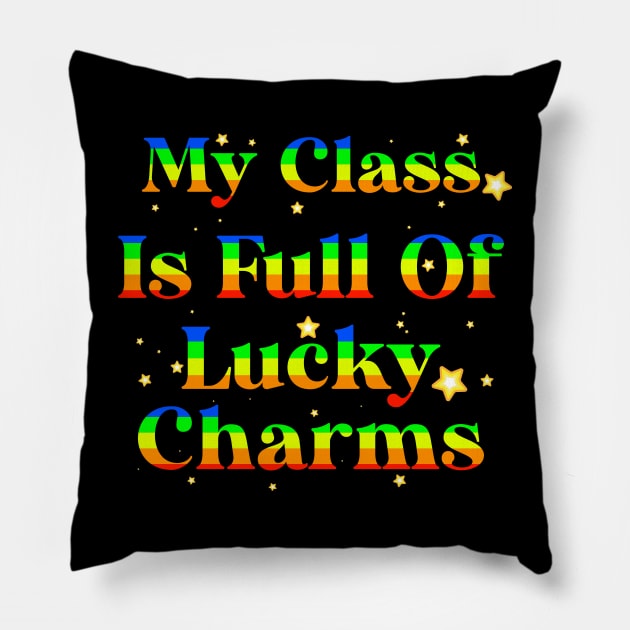 My Class Is Full Of Lucky Charms Pillow by AllanDolloso16