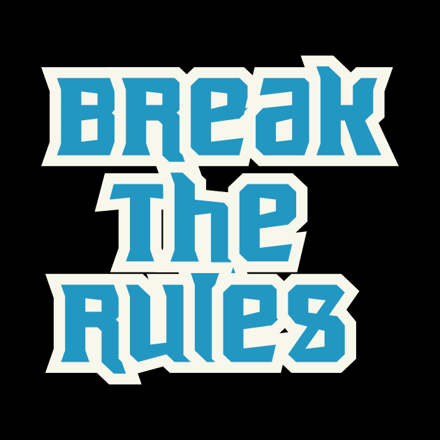 Break The Rules by T-Shirt Attires