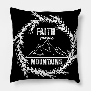 Faith Moves Mountains Pillow