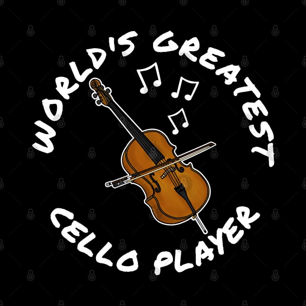 World's Greatest Cello Player Cellist String Musician by doodlerob