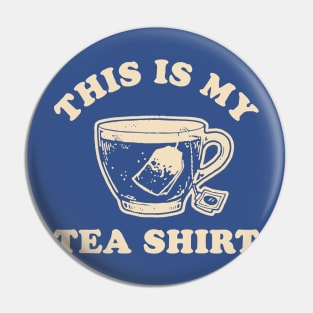 This Is My Tea-Shirt 1 Pin