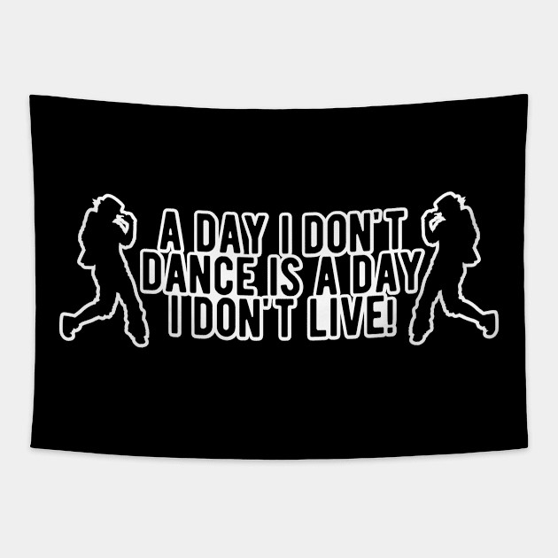 Dance - A day I don't dance is a day I don't live Tapestry by KC Happy Shop