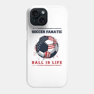 Soccer Fantastic, Ball Is Life Phone Case