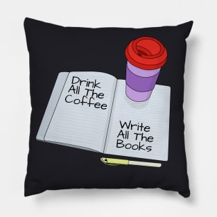 Drink All The Coffee Write All The Books Pillow