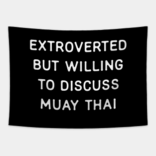 Extroverted but willing to discuss Muay Thai Tapestry