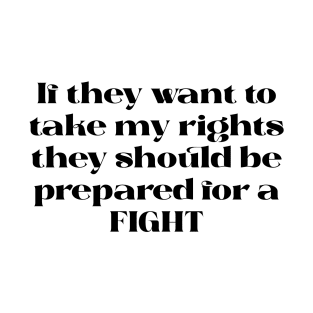 They can’t take my rights without a fight design (black text) T-Shirt