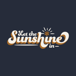 Let the Sunshine In T-Shirt