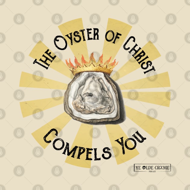 The Oyster of Christ Compels You by yeoldecrime