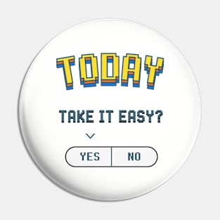 Take It Easy Pin