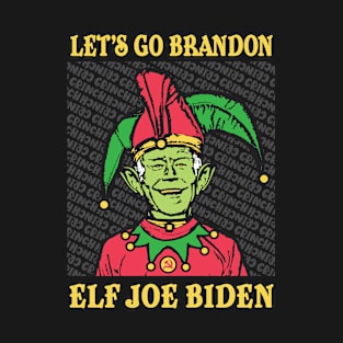 Let's Go Brandon - Elf Joe Biden T-Shirt