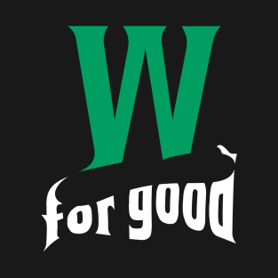 Wicked for good T-Shirt