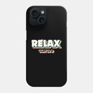 Relax Don't Do It 80's Retro Phone Case