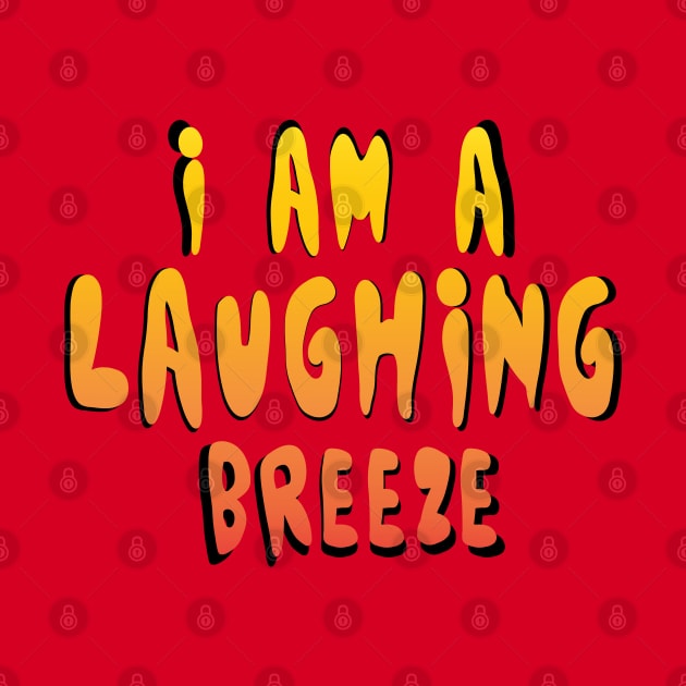 I am a laughing breeze by stefy