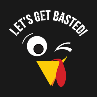 Funny Thanksgiving Onesie - Let's Get Basted T-Shirt