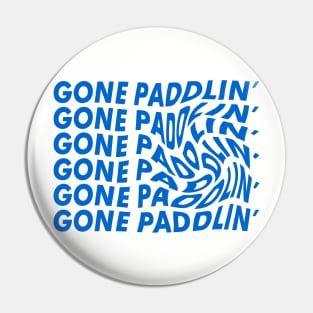 Gone Paddling’ Pin