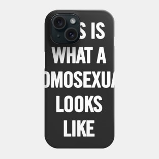 This Is What A Homosexual Looks Like Phone Case