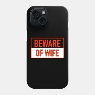 BEWARE OF WIFE Phone Case