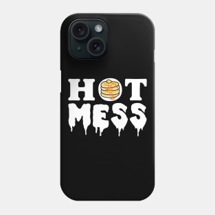 Hot mess - Pancakes Butter and Syrup Phone Case