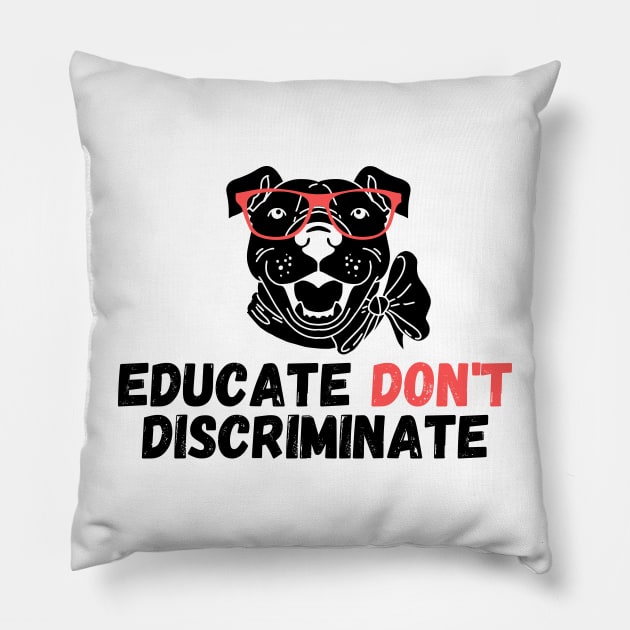 Educate Don't Discriminate Pillow by LAASTORE