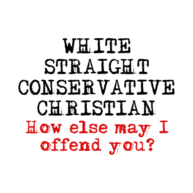 White Straight Conservative Christian Offensive Christian by StuSpenceart