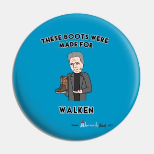 These Boots Were Made For Walken Pin