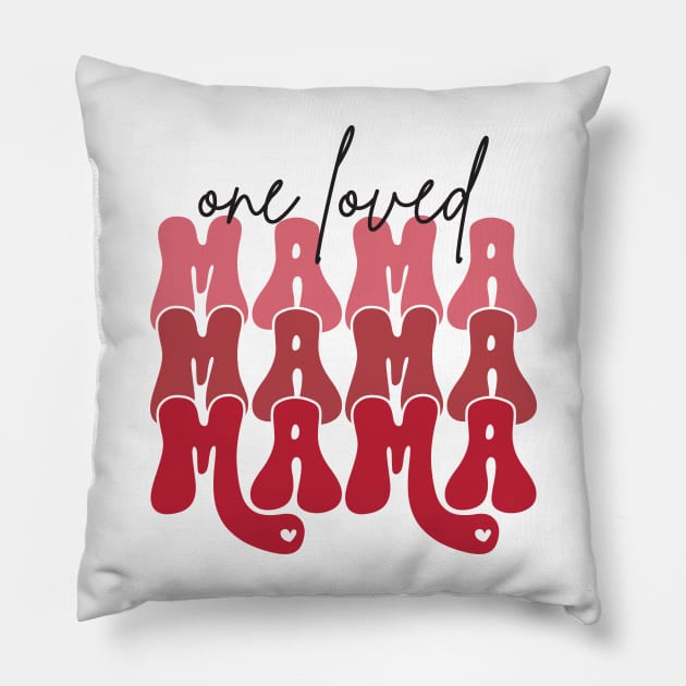 One Loved Mama Pillow by MZeeDesigns