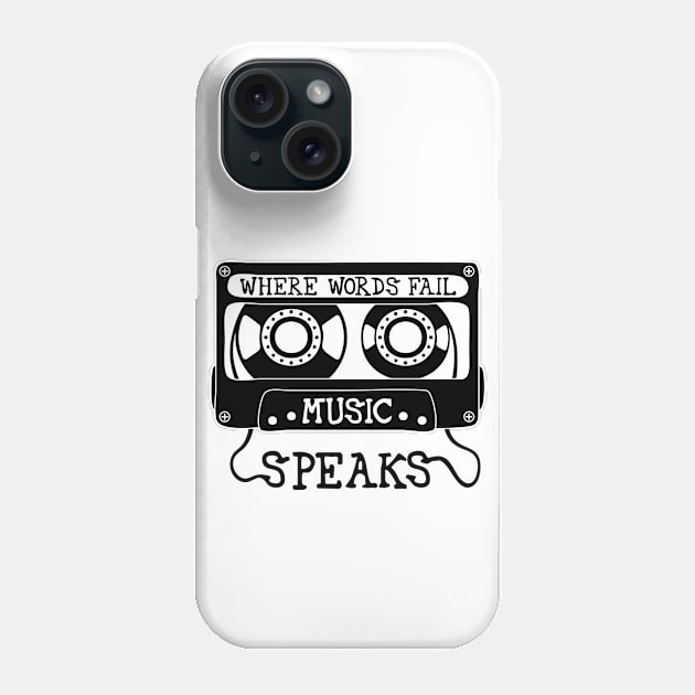 Where Words Fail, Music Speaks Phone Case by Lusy