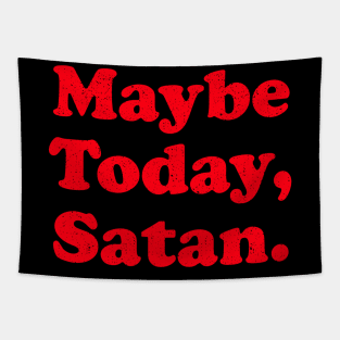 Maybe Today Satan Tapestry