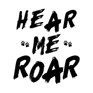 Hear me roar T-Shirt