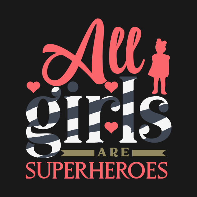 All girls are superheroes motivational words by SweetMay