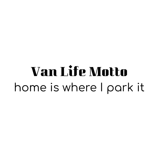 Van Life Motto by LukePauloShirts