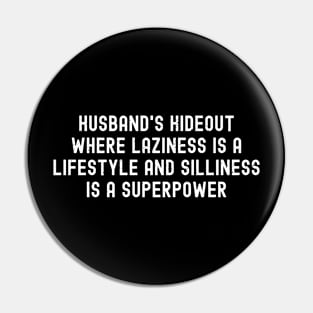 Husband's Hideout Where Laziness is a Lifestyle and Silliness is a Superpower Pin