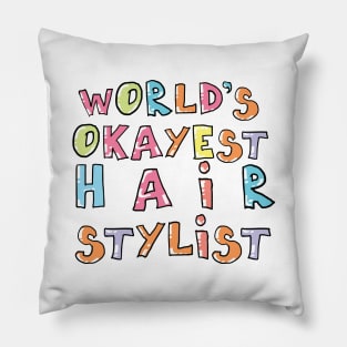 World's Okayest Hair Stylist Gift Idea Pillow